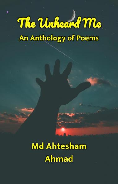 The Unheard Me : An Anthology of Poems