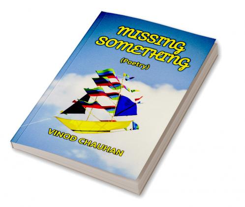 MISSING SOMETHING : Poetry