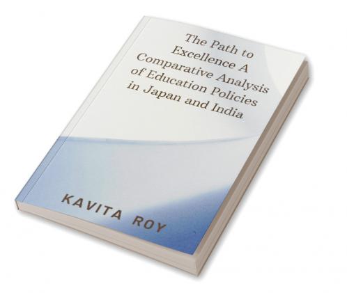 The Path to Excellence A Comparative Analysis of Education Policies in Japan and India