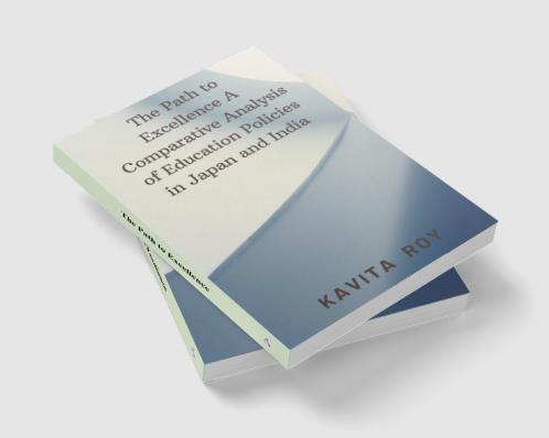 The Path to Excellence A Comparative Analysis of Education Policies in Japan and India