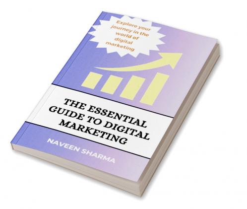The Essential Guide to digital marketing