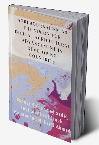 AGRI JOURNALISM AS THE VISION FOR DIGITAL AGRICULTURAL ADVANCEMENT IN DEVELOPING COUNTRIES