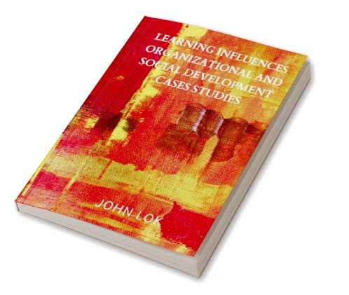 Learning Influences Organizational And Social Development Cases Studies