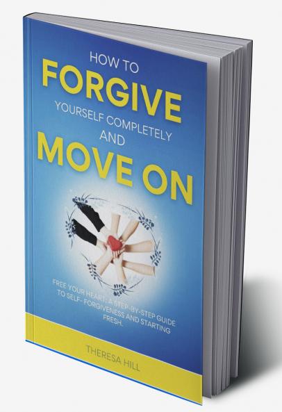 How to Forgive Yourself Completely and Move on