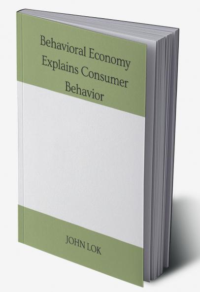 Behavioral Economy Explains Consumer Behavior