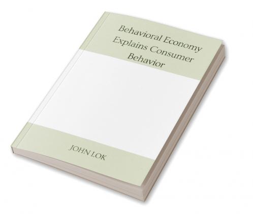 Behavioral Economy Explains Consumer Behavior