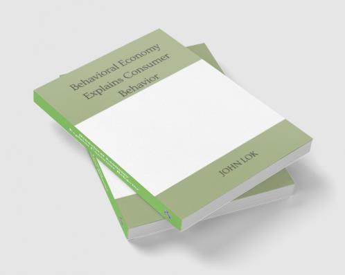 Behavioral Economy Explains Consumer Behavior