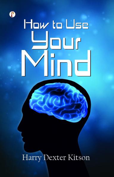 How to Use Your Mind