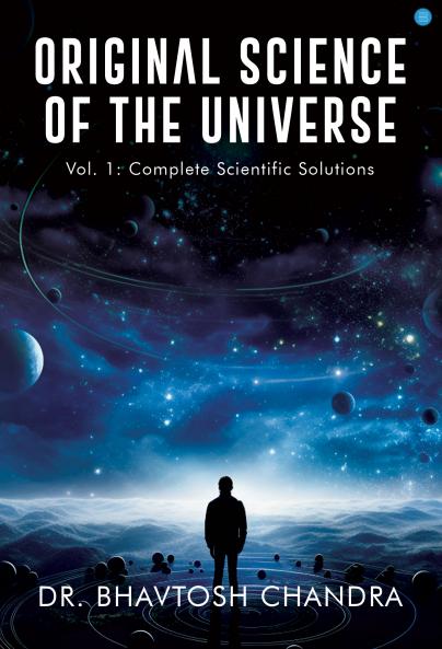 Original Science of the Universe Vol. 1: Complete Scientific Solutions