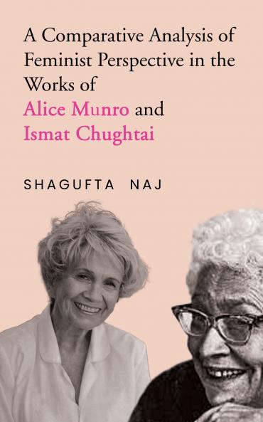 A Comparative Analysis of Feminist Perspective in the Works of Alice Munro and Ismat Chughtai