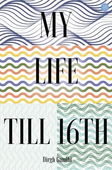 My Life Till 16th