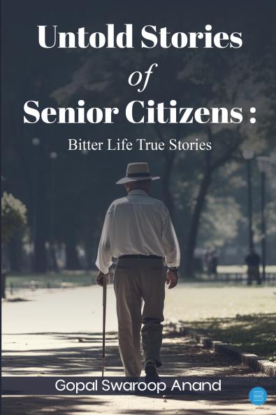Untold Stories of Senior Citizens: Bitter Life True Stories