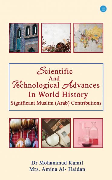 Scientific and Technological advances in World History-- Significant Muslim( Arab)  contributions