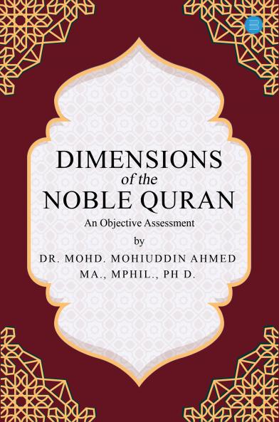 Dimensions of the Noble Qur’ān: An Objective Assessment
