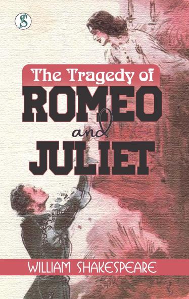THE TRAGEDY OF ROMEO AND JULIET