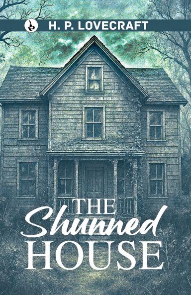 THE SHUNNED HOUSE