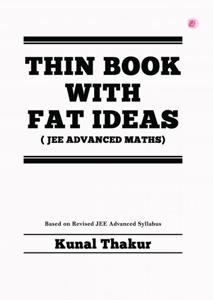 THIN BOOK WITH FAT IDEAS ( JEE ADVANCED MATHS)