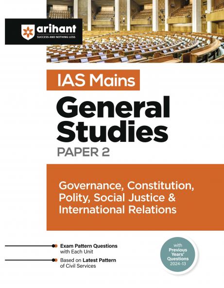 IAS Mains General Studies Paper - 2 Governance, Constitution, Polity, Social Justice & International Relations