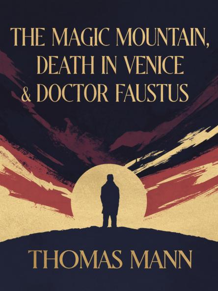 The Magic Mountain & Death in Venice & Doctor Faustus (Grapevine Classic Books)