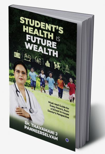 Student's Health is Future Wealth: Must-read Guide for Every Parent from a School In-house Doctor's Perspective