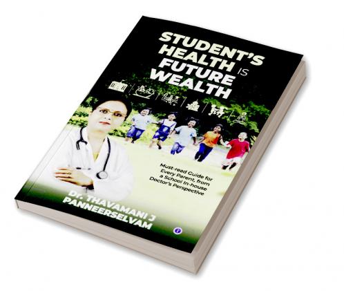Student's Health is Future Wealth: Must-read Guide for Every Parent from a School In-house Doctor's Perspective