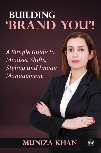 BUILDING ‘BRAND YOU’!: A simple guide to Mindset Shifts Styling and Image Management.