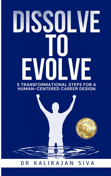 Dissolve to Evolve: 5 Transformational Steps for a Human-centered Career Design