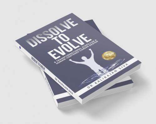 Dissolve to Evolve: 5 Transformational Steps for a Human-centered Career Design