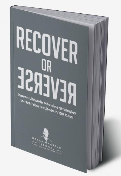 Recover or Reverse: Proven Lifestyle Medicine Strategies to Heal Your Patients in 100 Days