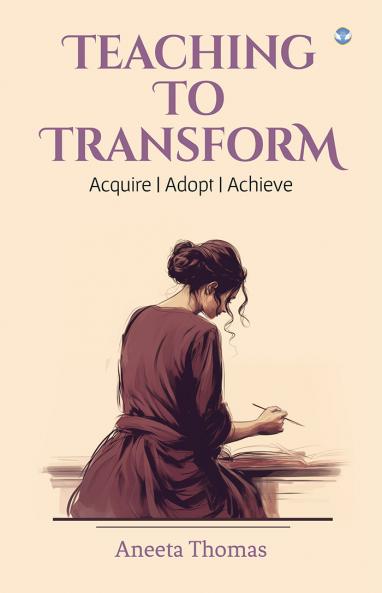TEACHING TO TRANSFORM: Acquire|Adopt|Achieve