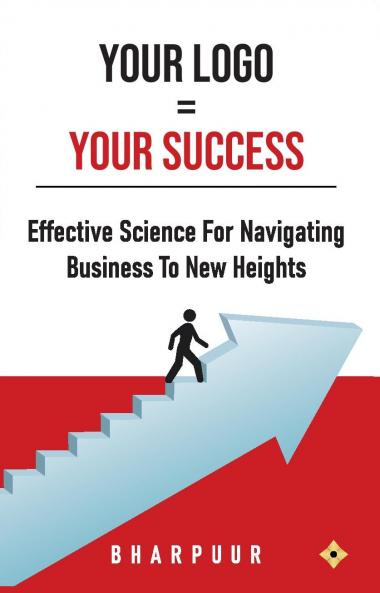 Your Logo = Your Success: Effective Science for Navigating Business to New Heights