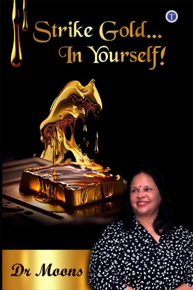 Strike Gold in Yourself!