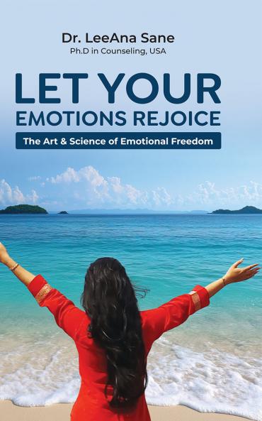 Let Your Emotions Rejoice: The Art & Science of Emotional Freedom