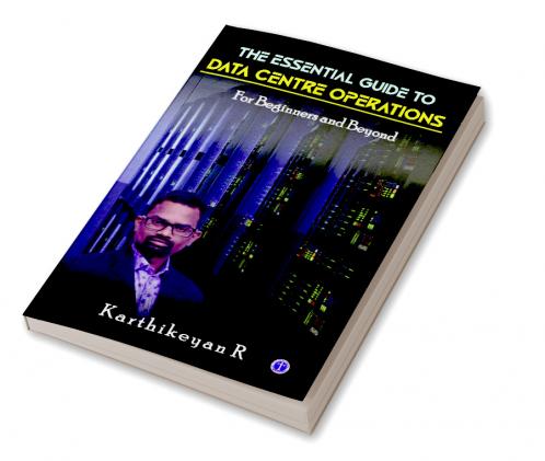 The Essential Guide to Data Centre Operations: For Beginners and Beyond