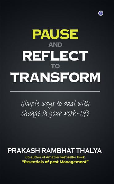Pause and Reflect to Transform: Simple Ways to Deal With Change in Your Work-Life