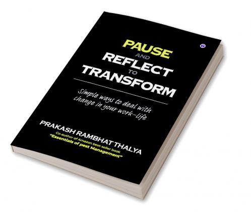 Pause and Reflect to Transform: Simple Ways to Deal With Change in Your Work-Life