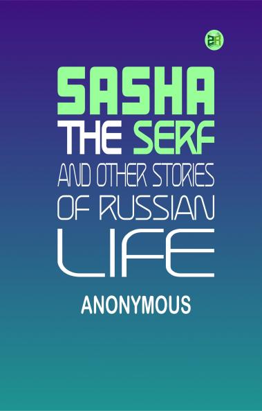 Sasha the serf and other stories of Russian life