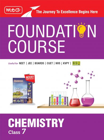 MTG Foundation Course Class 7 Chemistry Book (Edition 2025) For IIT JEE NEET NSO Olympiad CUET NVS KVPY & Boards Exam | Based on NCERT Latest Pattern