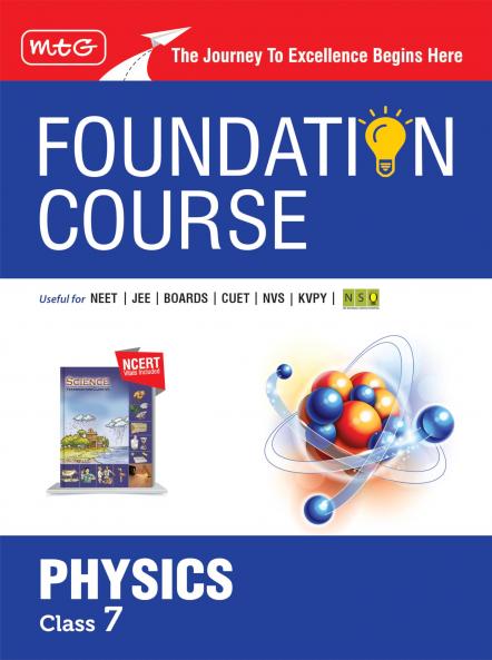 MTG Foundation Course Class 7 Physics Book (Edition 2025) For IIT JEE NEET NSO Olympiad CUET NVS KVPY & Boards Exam | Based on NCERT Latest Pattern