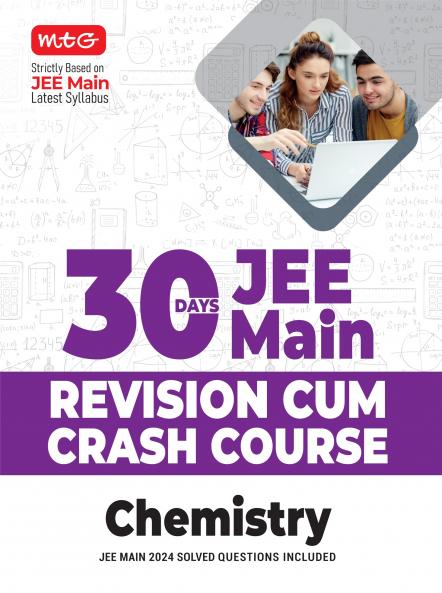 MTG 30 Days JEE Main Revision Cum Crash Course Chemistry Book For 2025 Exam with Previous Years Question Paper Included | Strictly Based on JEE Main Latest Syllabus