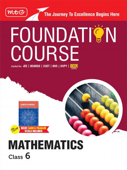 MTG Foundation Course Class 6 Mathematics Book (Edition 2025) For IIT JEE IMO Olympiad CUET NVS KVPY & Boards Exam | Based on NCERT Latest Pattern