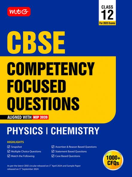 MTG CBSE Competency Focused Questions Class 12 (With Mcqs & Case/Statement Based Questions) Physics & Chemistry For 2025 Exam