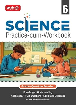 MTG Class-6 Science Practice-cum-Workbook | Practice Questions Based on Knowledge & Understanding Skill Based Questions