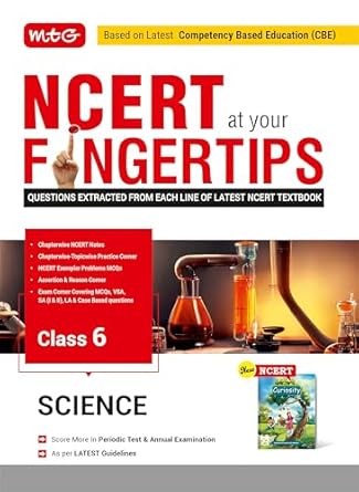 MTG Class-6 NCERT at your Fingertips Science - Chapterwise Topicwise Practice Corner NCERT Exemplar Problems MCQs NCERT Notes Assertion & Reason | Based on Latest CBE Pattern