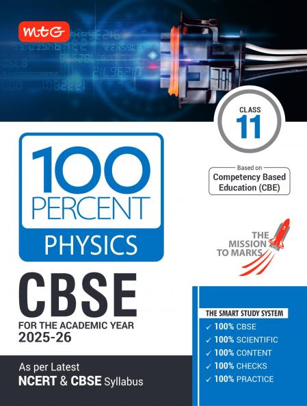 MTG CBSE Class-11 100 Percent Physics For 2025-26 Exam | As Per Latest NCERT & CBSE Syllabus | Chapter-Wise Question Bank Theory PYQs Diagrams Available All in One Book