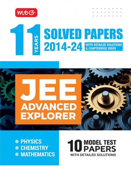 MTG 11 Year JEE Advanced Previous Year Solved Papers (PYQ Book) with Chapterwise Detailed Solutions Physics Chemistry & Mathematics For 2025 Exam | JEE Advanced Explorer & 10 Model Test Papers with Solutions