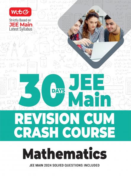 MTG 30 Days JEE Main Revision Cum Crash Course Mathematics Book For 2025 Exam with Previous Years Question Paper Included | Strictly Based on JEE Main Latest Syllabus