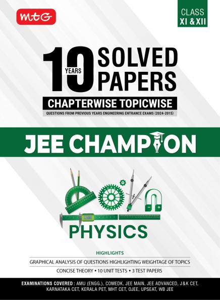 MTG 10 Years JEE Main & Advanced (2024-2015) Chapterwise Topicwise Solved Papers Physics With Cover All State Level Engg. Entrance Exam PYQs | JEE Champion Book For 2025 Exam