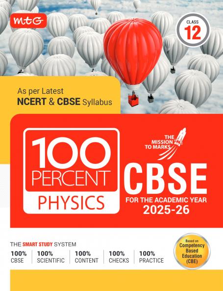 MTG CBSE Class-12 100 Percent Physics For 2025-26 Board Exam | As Per Latest NCERT & CBSE Syllabus | Chapter-Wise Question Bank Theory Diagrams Available All in One Book