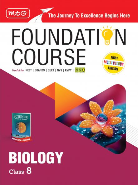 MTG Foundation Course Class 8 Biology Book (Edition 2025) For NEET NSO Olympiad CUET NVS KVPY & Boards Exam | Based on NCERT Latest Pattern